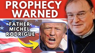 WARNING FATHER MICHEL RODRIGUES SHOCKING PROPHECY HAS COME TRUE DONALD TRUMP SAVED [upl. by Noletta]