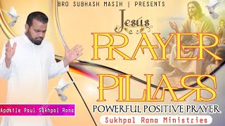 PRAYER PILLARS  POWERFUL POSITIVE PRAYER  SUKHPAL RANA MINISTRIES [upl. by Anilag]