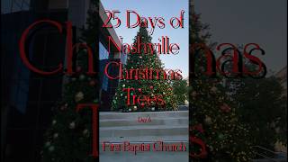 25 Days of Nashville Christmas Trees  Day 6 First Baptist Church [upl. by Atled]