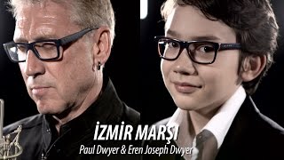 ðŸ‡¹ðŸ‡· IÌ‡ZMÄ°R MARÅžI  Eren Joseph Dwyer amp Paul Dwyer 16 [upl. by Saunderson]