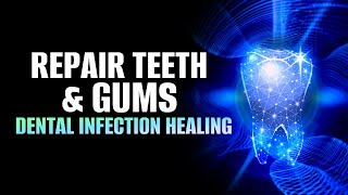 Repair Teeth and Gums  Teeth Regeneration Meditation  Dental Infection Healing Frequency  432Hz [upl. by Panaggio]