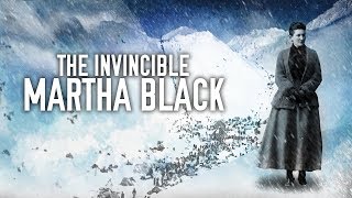 The Invincible Martha Black [upl. by Lori]