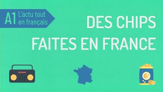 Compréhension orale A1  Lactu tout en français  des chips fabriquées en France [upl. by Alston784]