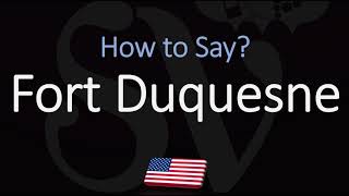 How to Pronounce Fort Duquesne CORRECTLY French amp English Pronunciation [upl. by Yerbua]