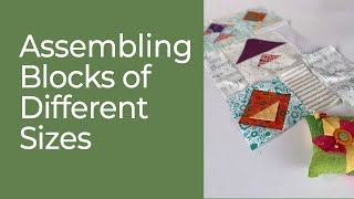 Quilting Tutorial How to Assemble Blocks of Different Sizes [upl. by Ahsiet]