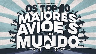 Os TOP 10 Maiores Aviões do Mundo Os gigantes da Aviação [upl. by Primrose]