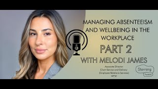 Managing Absenteeism and Wellbeing in the Workplace Part 2 of 2 with Melodi James from WTW [upl. by Eojyllib196]