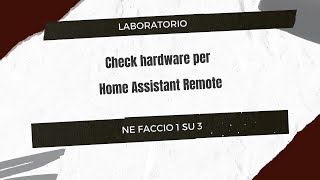 Home Assistant Remote  Check Hardware in Laboratorio [upl. by Emmalynne103]