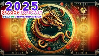 2025 Dragon Zodiac Predictions Year of Transformation [upl. by Eirrem630]