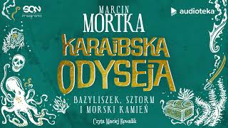 quotKaraibska odyseja Bazyliszek sztorm i morski kamieńquot Marcin Mortka  audiobook [upl. by Raymonds292]