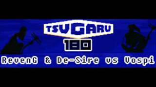 Tsugaru 180  Revenge vs DESIRE vs Vospi [upl. by Inhsor]