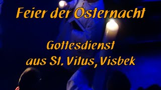 30032024 Feier der Osternacht  2000 Uhr  St Vitus Visbek [upl. by Nalra]