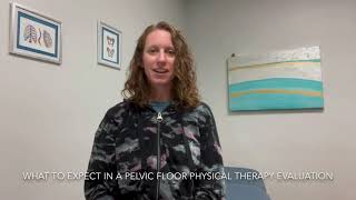 What to expect in a pelvic floor Physical Therapy Evaluation [upl. by Anaeli]