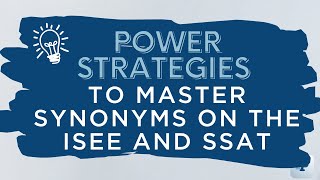 Power Strategies to Master Synonyms on the ISEE and SSAT [upl. by Riddle]