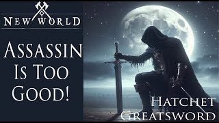 Assassin Is Too Good  New World Greatsword amp Hatchet Light Melee [upl. by Rolandson]