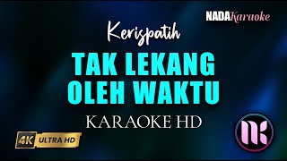 Tak Lekang Oleh Waktu Karaoke  Kerispatih [upl. by Irish301]