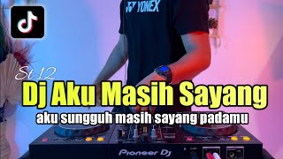 DJ AKU SUNGGUH MASIH SAYANG PADAMU TIKTOK AKU MASIH SAYANG ST12 FULL BASS [upl. by Acinimod461]