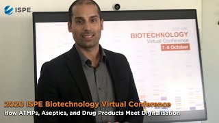 2020 ISPE Biotechnology Conference How ATMPs Aseptics and Drug Products Meet Digitalisation [upl. by Mya]