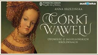 Córki Wawelu  audiobook  Anna Brzezińska czyta Weronika Nockowska [upl. by Sancho]