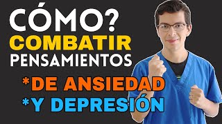 ¿Cómo Combatir los PENSAMIENTOS de Ansiedad y Depresión siguiendo 4 pasos [upl. by Satterlee]