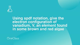 Using spdf notation give the electron configuration of vanadium V an element found in some brown [upl. by Enelcaj]