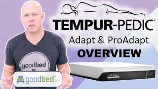 TempurPedic ProAdapt and Adapt Mattresses 20182024 EXPLAINED by GoodBedcom [upl. by Ladnek]