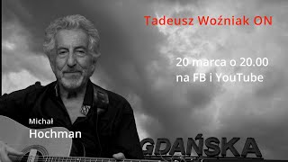 Tadeusz Woźniak ON  odcinek 15 gość Michał Hochman [upl. by Aciamaj82]