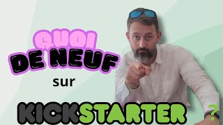 Quoi de neuf sur Kickstarter [upl. by Irpak]