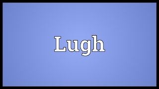 Lugh Meaning [upl. by Stacia]