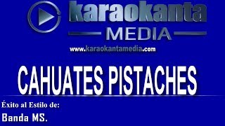 Karaokanta  Banda MS  Cahuates pistaches [upl. by Waverly742]