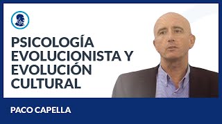 Psicología evolucionista y evolución cultural  Paco Capella [upl. by Weitzman191]