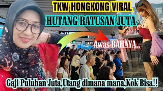 TKW HONGKONG HUTANG 110 JUTA KOK BISA ‼️KISAH TRAGIS [upl. by Gass]