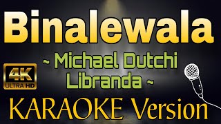 BINALEWALA by Michael Dutchi Libranda HD OPM KARAOKE Version [upl. by Chatterjee]