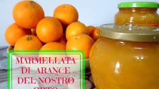 MARMELLATA DI ARANCE DEL NOSTRO ORTO  Arance e Cameo FRUTTAPEC 21 [upl. by Pattin]