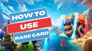 How to Use Rare Card on Clash Royale 2024 [upl. by Elagibba859]