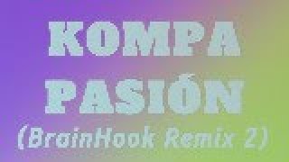 Frozy  Kompa Pasión BrainHook Remix 2 amp Slowed down [upl. by Anesuza976]