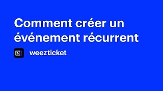 Comment créer un événement récurrent   Weezevent [upl. by Aronson]