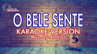 O BELE SENTE KARAOKE Andro SeranMusby Abdyas Un [upl. by Nyrmak863]