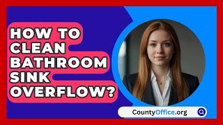 How To Clean Bathroom Sink Overflow  CountyOfficeorg [upl. by Papert]