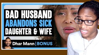 Bad Husband ABANDONS SICK Daughter amp Wife Dhar Mann Bonus Reaction [upl. by Mayfield]