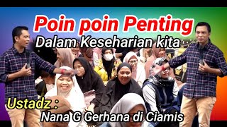 Poin Penting dalam Keseharian  Ustadz Nana Gerhana Ceramah Terbaru 2024 [upl. by Aiuhsoj]