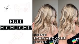 FULL HIGHLIGHT USING SCHWARZKOPF BLONDE ME BLONDE PROCESS [upl. by Duwad]