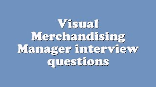 Visual Merchandising Manager interview questions [upl. by Hacissej]