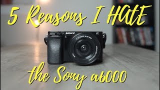 Top 5 Reasons I Hate The Sony a6000 2018 [upl. by Byler]