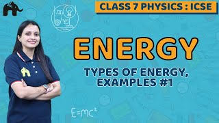 Energy Class 7 ICSE Physics  Selina Chapter 3  Types of Energy Examples 1 [upl. by Trow]