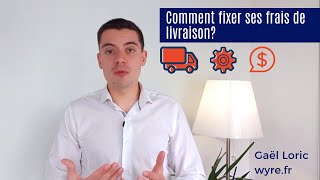 Comment fixer vos frais de livraison ecommerce [upl. by Naedan]