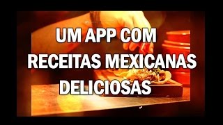 Aprender a cozinhar  RECEITAS MEXICANAS num App  Melhores aplicativos 2017  Melhores Apps 2017 [upl. by Aivon]