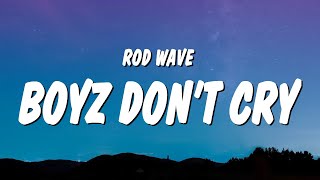 Rod Wave  Boyz Don’t Cry Lyrics [upl. by Ancell]