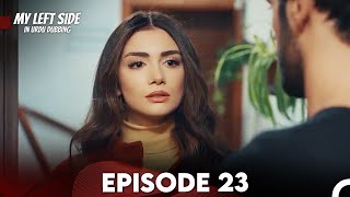 My Left Side Episode 23 Urdu Dubbed [upl. by Elnore734]