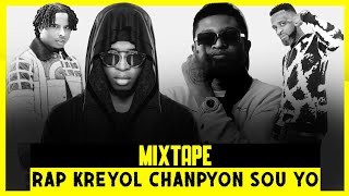 Mixtape Rap Kreyol Chanpyon sou yo ankò🔥🔥🔥🔥 [upl. by Annavoig]